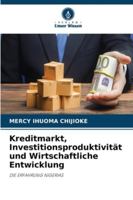 Kreditmarkt, Investitionsproduktivität und Wirtschaftliche Entwicklung 6209347177 Book Cover