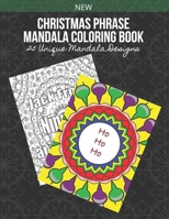 Christmas Phrase Mandala Coloring Book: 25 Unique Mandala Designs B08N3PJK2G Book Cover