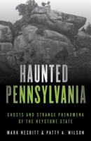 Haunted Pennsylvania: Ghosts And Strange Phenomena of the Keystone State (Haunted) 0811732983 Book Cover