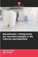 Nanofusão: Integração da nanotecnologia e da ciência periodontal (Portuguese Edition) 620791032X Book Cover