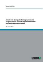 Simulierte Computertomographie und vergleichende Bewertung verschiedener Rekonstruktionsverfahren 3638700003 Book Cover