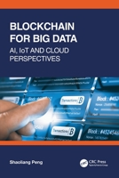 Blockchain for Big Data: AI, IoT and Cloud Perspectives 1032063130 Book Cover