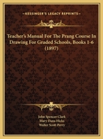 Teachers' Manual for the Prang Course in Drawing for Graded Schools, Books 1-6 1437090338 Book Cover