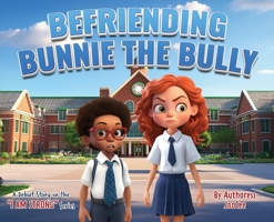 Befriending Bunnie the Bully (I Am Strong) B0FBMPC1NM Book Cover