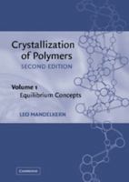 Crystallization of Polymers: Volume 1, Equilibrium Concepts 0521816815 Book Cover