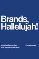 Brands Hallelujah!: Affective Encounters with Sensory Capitalism 1835499236 Book Cover