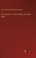 River Legends; or, Father Thames and Father Rhine 3385369282 Book Cover