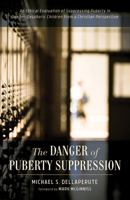 The Danger of Puberty Suppression 1532684991 Book Cover