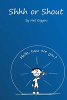 Shhh or Shout 1537535129 Book Cover