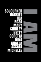 I Am Sojourner Harriet Ida Rosa Mary Shirley: Writing Notebook 6" x 9" 120 Pages. Notebook for Note Taking, Diary, Journaling, Gratitude and Reminders for Girls, Women and Men 1690894512 Book Cover