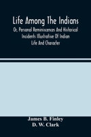 Life Among The Indians: Or, Personal Reminiscences And Historical Incidents Illustrative Of Indian Life And Character 9354485987 Book Cover