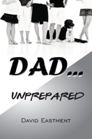 Dad ... Unprepared 0639773389 Book Cover