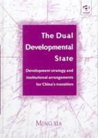 The Dual Developmental State: Development Strategy and Institutional Arrangements for China's Transition 1840148330 Book Cover