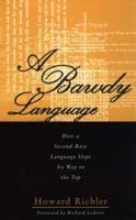 A Bawdy Language: How a Second-Rate Language Slept Its Way to the Top 0773761969 Book Cover