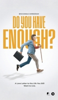 Do You Have Enough?: A Love Letter to the Life You Still Want to Live. B0H9LBH4V5 Book Cover