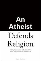An Atheist Defends Religion 1592578543 Book Cover