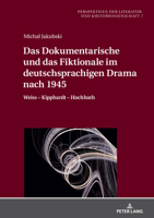 Das Dokumentarische und das Fiktionale im deutschsprachigen Drama nach 1945: Weiss – Kipphardt – Hochhuth (Perspektiven der Literatur- und ... Studien zur Germanistik, 7) (German Edition) 3631855117 Book Cover