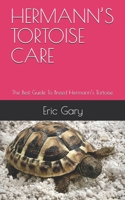HERMANN’S TORTOISE CARE: The Best Guide To Breed Hermann’s Tortoise. B08QS392C6 Book Cover