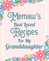 Memaw's Best Loved Recipes For My Granddaughter: Make Your Own Perfect Recipe book - Blank Write In Create Your Own Custom Recipe Cookbook Journal 1673374522 Book Cover