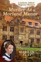 Murder at Morland Manor: A Juliette Abbott Regency Mystery 1530422744 Book Cover