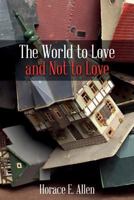 The World to Love and Not to Love 1683142144 Book Cover