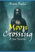 Moon Crossing: A Jax Thriller 1795150823 Book Cover