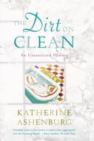 The Dirt on Clean: An Unsanitized History 1554517893 Book Cover