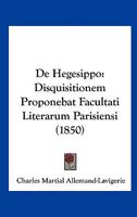De Hegesippo: Disquisitionem Proponebat Facultati Literarum Parisiensi (1850) 1148196021 Book Cover