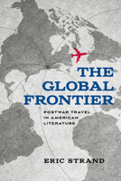 The Global Frontier: Postwar Travel in American Literature 1609389018 Book Cover