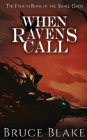 When Ravens Call: The Fourth Book of the Small Gods 1927687233 Book Cover