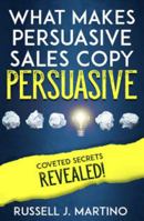 What Makes Persuasive Sales Copy Persuasive 0999794809 Book Cover
