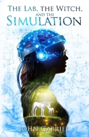 The Lab, the Witch, and the Simulation B0GMXPW8P3 Book Cover