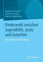 Kindeswohl Zwischen Jugendhilfe, Justiz Und Gutachter: Eine Empirische Untersuchung 3658019018 Book Cover