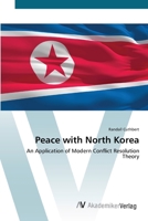 Peace with North Korea: An Application of Modern Conflict Resolution Theory 3836423502 Book Cover
