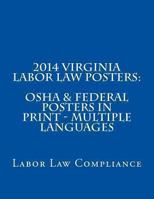 2014 Virginia Labor Law Posters: OSHA & Federal Posters In Print - Multiple Languages 1493630687 Book Cover