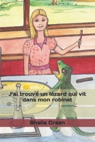 J'ai Trouvai un l?zard Qui Vie Dans Mon Robinet 1520698666 Book Cover