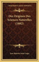 Des Origines Des Sciences Naturelles (1882) 1161054553 Book Cover