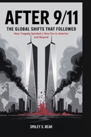 After 9/11: The Global Shifts That Followed: How Tragedy Sparked a New Era in America and Beyond B0FHQ25ZZV Book Cover