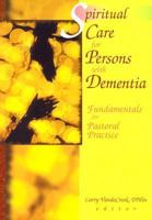 Spiritual Care for Persons With Dementia: Fundamentals for Pastoral Practice 0789013967 Book Cover