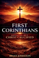 First Corinthians: Nothing But Christ Crucified 153306170X Book Cover