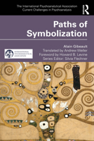 Paths of Symbolization (The International Psychoanalytical Association Current Challenges in Psychoanalysis) 1032899891 Book Cover