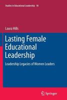 Lasting Female Educational Leadership: Leadership Legacies of Women Leaders 9400750188 Book Cover