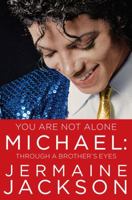 You are Not Alone: Michael: Through a Brother's Eyes 1451651562 Book Cover