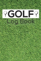 Golf Log Book: Green Grass, Ball and Tee 165465020X Book Cover