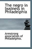 The negro in business in Philadelphia 1113325313 Book Cover