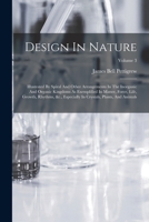 Design In Nature: Illustrated By Spiral And Other Arrangements In The Inorganic And Organic Kingdoms As Exemplified In Matter, Force, Life, Growth, ... In Crystals, Plants, And Animals; Volume 3 1016624336 Book Cover