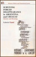 Surviving Forced Disappearance in Argentina and Uruguay: Identity and Meaning 1137394145 Book Cover