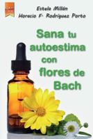 Sana Tu Autoestima Con Las Flores de Bach 8494209175 Book Cover