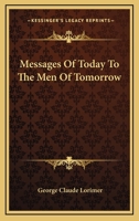 Messages Of Today To The Men Of Tomorrow 1163248827 Book Cover