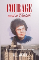 Courage and a Castle: A Tribute to a Remarkable Woman 1990863957 Book Cover